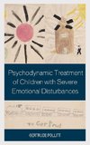 Psychodynamic Treatment of Children with Severe Emotional Disturbances