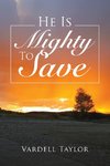 He Is Mighty To Save