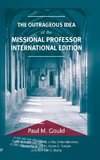 The Outrageous Idea of the Missional Professor, International Edition