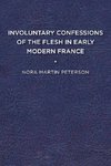 Involuntary Confessions of the Flesh in Early Modern France