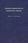 Women Warriors in Romantic Drama