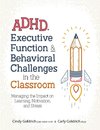 ADHD, Executive Function & Behavioral Challenges in the Classroom