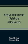 Belgian documents (Belgische Aktenstucke) A Companion Volume to 