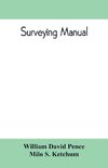 Surveying manual; a manual of field and office methods for the use of students in surveying