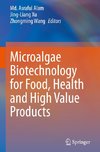 Microalgae Biotechnology for Food, Health and High Value Products