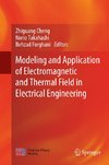 Modeling and Application of Electromagnetic and Thermal Field in Electrical Engineering