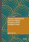 Tourism, Urbanization, and the Evolving Periphery of the European Union