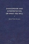 Shakespeare and Interpretation, or What You Will