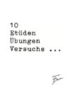 10 Etüden Übungen Versuche ...