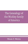 The genealogy of the Mickley family of America