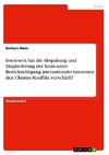 Inwieweit hat die Abspaltung und Eingliederung der Krim unter Berücksichtigung internationaler Interessen den Ukraine-Konflikt verschärft?