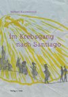 Im Krebsgang nach Santiago