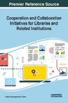 Cooperation and Collaboration Initiatives for Libraries and Related Institutions