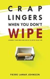 Crap Lingers When You Don't Wipe