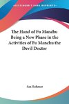 The Hand of Fu Manchu Being a New Phase in the Activities of Fu Manchu the Devil Doctor