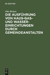 Die Ausführung von Haus-Gas- und Wasser-Einrichtungen durch Gemeindeanstalten