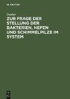 Zur Frage der Stellung der Bakterien, Hefen und Schimmelpilze im System