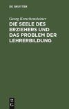 Die Seele des Erziehers und das Problem der Lehrerbildung