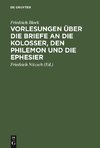 Vorlesungen über die Briefe an die Kolosser, den Philemon und die Ephesier