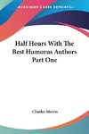 Half Hours With The Best Humorus Authors Part One