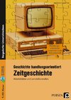 Geschichte handlungsorientiert: Zeitgeschichte