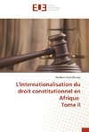 L'internationalisation du droit constitutionnel en Afrique Tome II