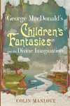 George MacDonald's Children's Fantasies and the Divine Imagination