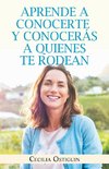 Aprende a Conocerte Y Conocerás a Quienes Te Rodean