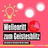 Wellenritt zum Geistesblitz