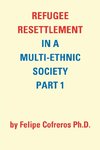 Refugee Resettlement in a Multi-Ethnic Society Part 1 by Felipe Cofreros Ph.D.