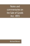 Notes and commentaries on the Sale of Goods Act, 1893