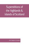 Superstitions of the highlands & islands of Scotland