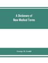 A dictionary of new medical terms, including upwards of 38,000 words and many useful tables, being a supplement to 