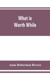 What is worth while