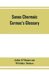 Sanas Chormaic. Cormac's glossary