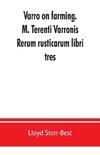 Varro on farming. M. Terenti Varronis Rerum rusticarum libri tres