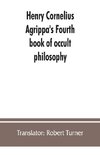 Henry Cornelius Agrippa's Fourth book of occult philosophy, of geomancy. Magical elements of Peter de Abano. Astronomical geomancy. The nature of spirits, arbatel of magic