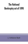 The national Bankruptcy act of 1898