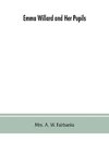 Emma Willard and her pupils; or, Fifty years of Troy female seminary, 1822-1872