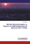 British Administration in Report on Administration of Burma(1921-1930)