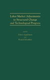 Labor Market Adjustments to Structural Change and Technological Progress