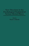 New Directions in the Psychological Treatment of Serious Mental Illness