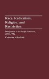 Race, Radicalism, Religion, and Restriction