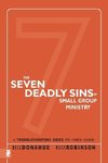 The Seven Deadly Sins of Small Group Ministry