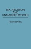 Sex, Abortion and Unmarried Women