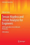 Tensor Algebra and Tensor Analysis for Engineers