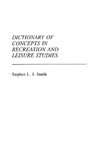 Dictionary of Concepts in Recreation and Leisure Studies