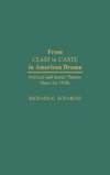 From Class to Caste in American Drama