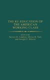 The Re-Education of the American Working Class