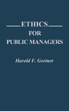 Ethics for Public Managers